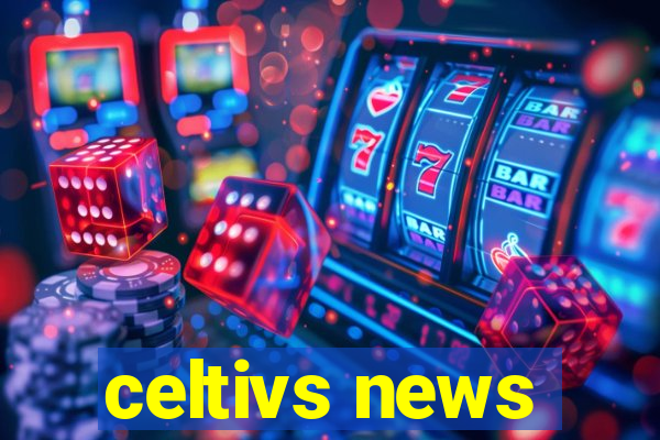 celtivs news